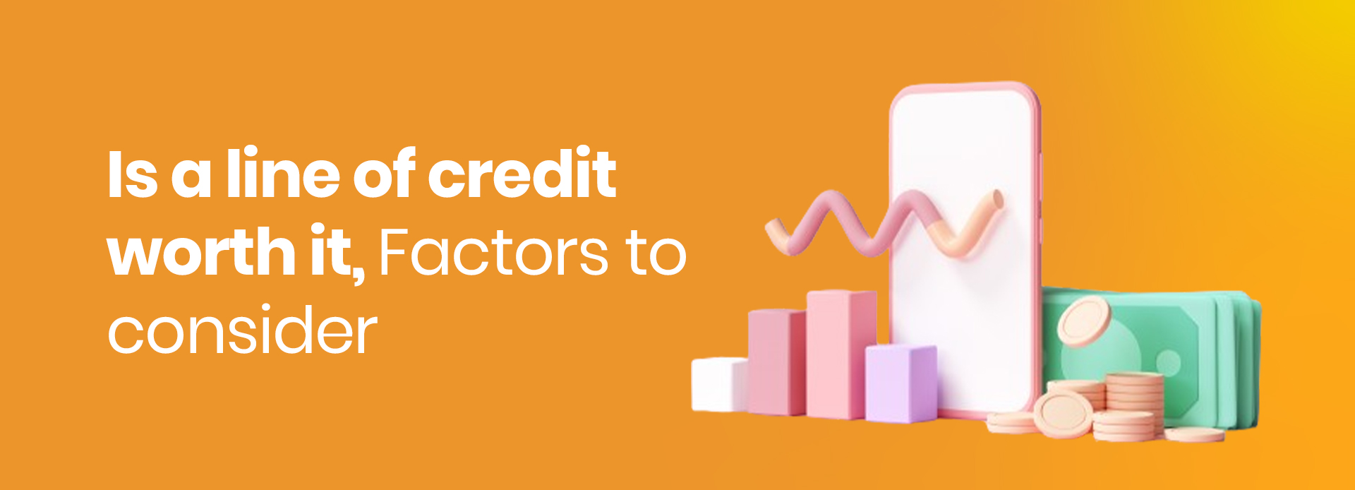 Is a Line of Credit worth it? Factors to consider