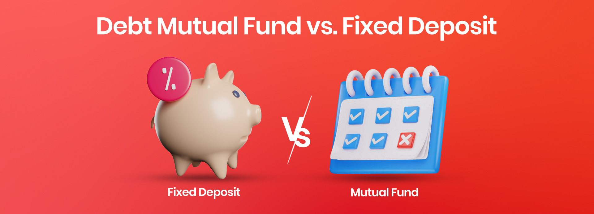Debt Fund Vs Fixed Deposit (FD) - Which Is Better?