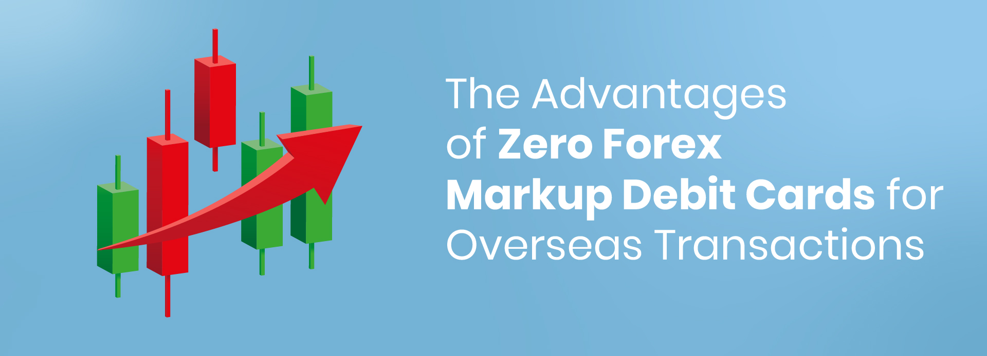 The Advantages of Zero Forex Markup Debit Cards for Overseas Transactions