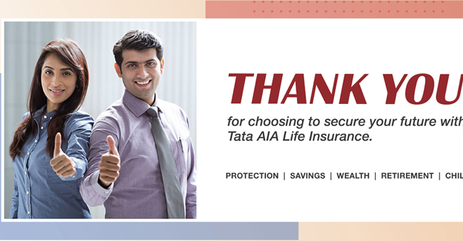 Thank You fr choosing to secure your future with Tata AIA Life Insurance.