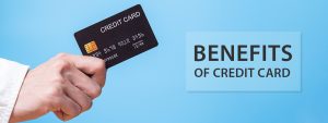 What are the benefits of a credit card and why you should get one?
