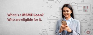 What is a MSME Loan and who is eligible for It?