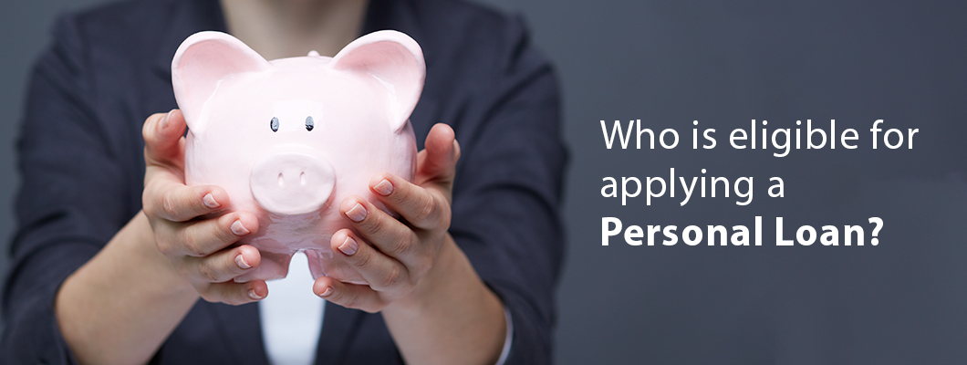Who is Eligible to Apply for a Personal Loan?