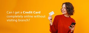 How can I apply for a Credit Card online without visiting a bank branch?