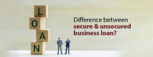 MSME: Difference Between Secure and Unsecured Business Loans