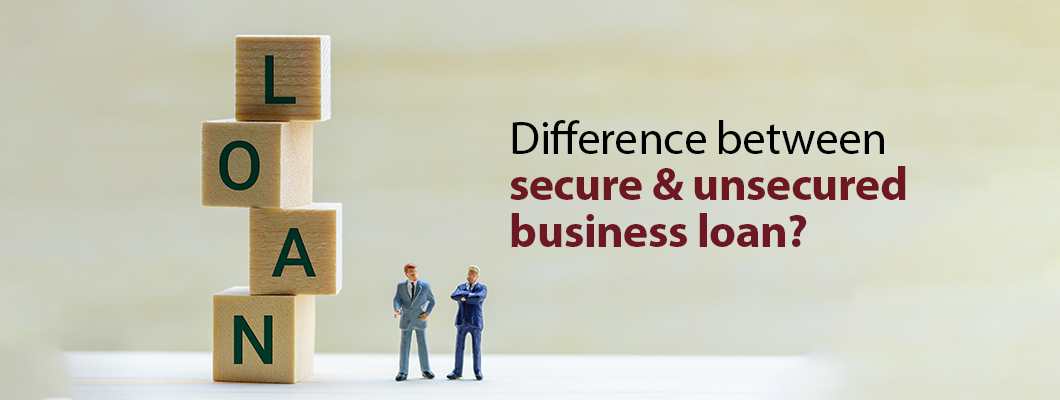 Difference Between Secured and Unsecured Business Loan