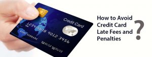 How to Avoid Credit Card Late Fees and Penalties?