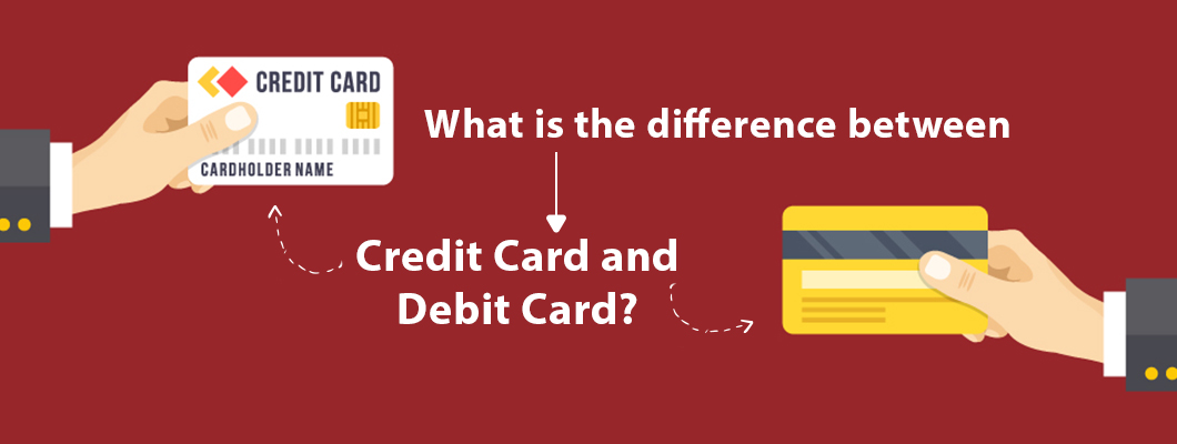 Difference Between Debit & Credit Card