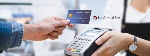 Benefits of Having a Credit Card with No Annual Fee