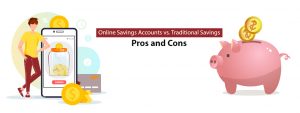 Online Savings Accounts vs. Traditional Savings Accounts: Pros and Cons