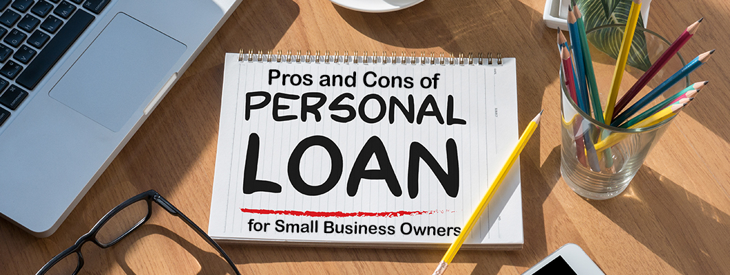 Pros and Cons of a Personal Loan for Small Business Owners