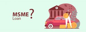 How to get a loan for MSME