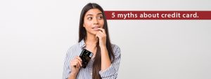 5 Myths about Credit Cards
