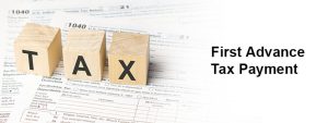 First Advance Tax Payment Due on 15th June: What You Need to Know