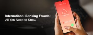 International Bank Fraud: How It Happens and Ways to Protect Your Money