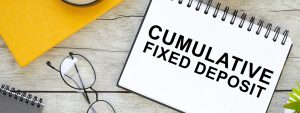 Cumulative Deposit – What Is Cumulative Fixed Deposit