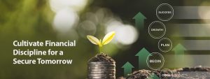 The Savings Mindset: Cultivate Financial Discipline for a Secure Tomorrow