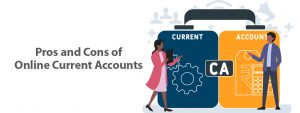 Pros and Cons Of Online Current Accounts